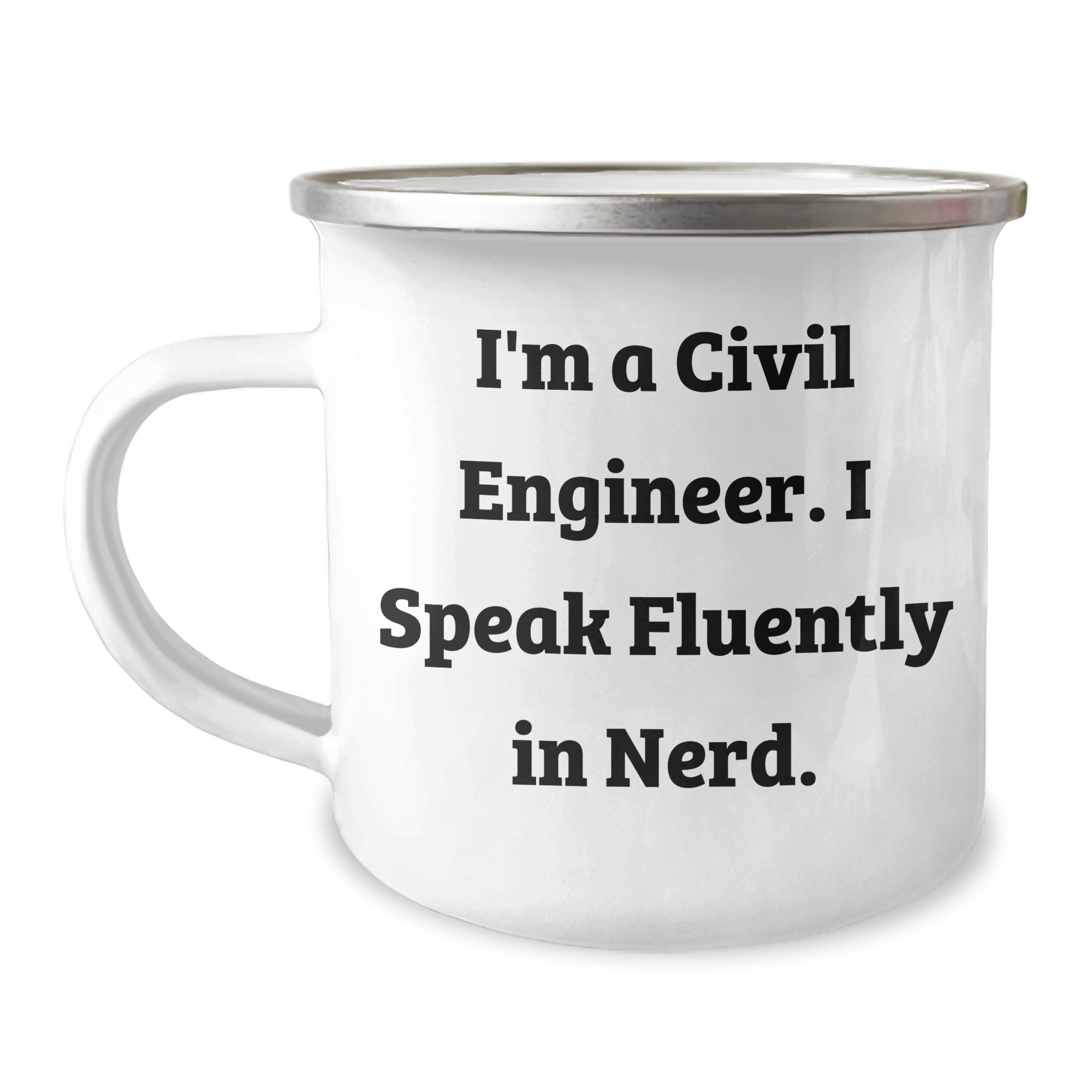 Civil Engineer Gifts, Camping Mug, Funny Quote, Gifts from Friends, Gifts for Civil Engineer - 12 oz Stainless Steel Enamel Mug, Perfect for Father's Day - Image 1