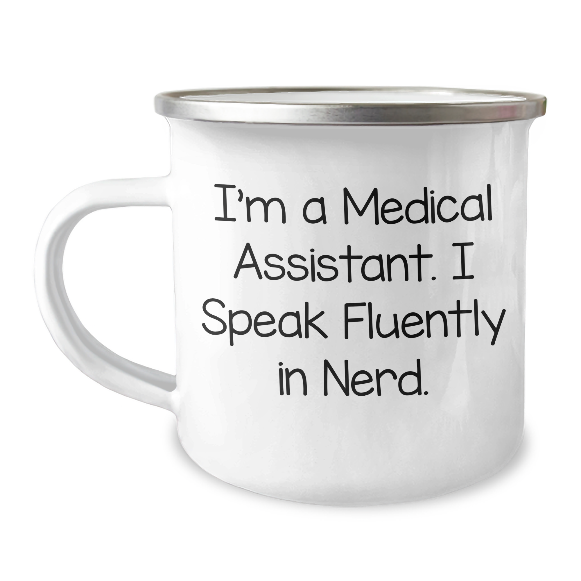 Funny Medical Assistant Gifts from Friends for Father's Day - 'I'm A Medical Assistant. I Speak Fluently In genius.' Camping Mug - Image 1
