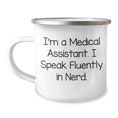 Funny Medical Assistant Gifts from Friends for Father's Day - 'I'm A Medical Assistant. I Speak Fluently In genius.' Camping Mug - Image 1