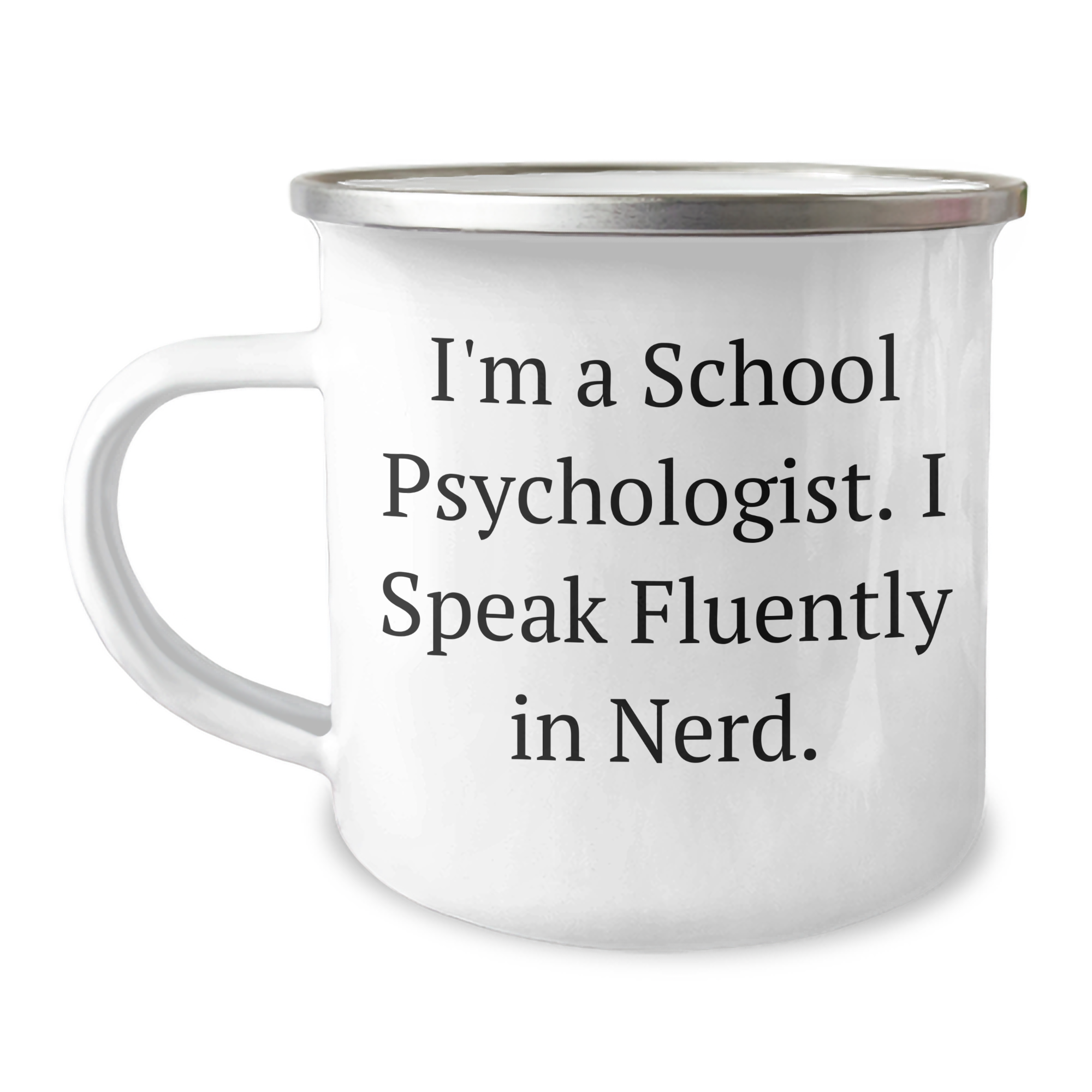 Funny School Psychologist Gifts for Him, I'm A School Psychologist. I Speak Fluently In genius. - Dad's Unique Camping Mug for Father's Day - Image 1