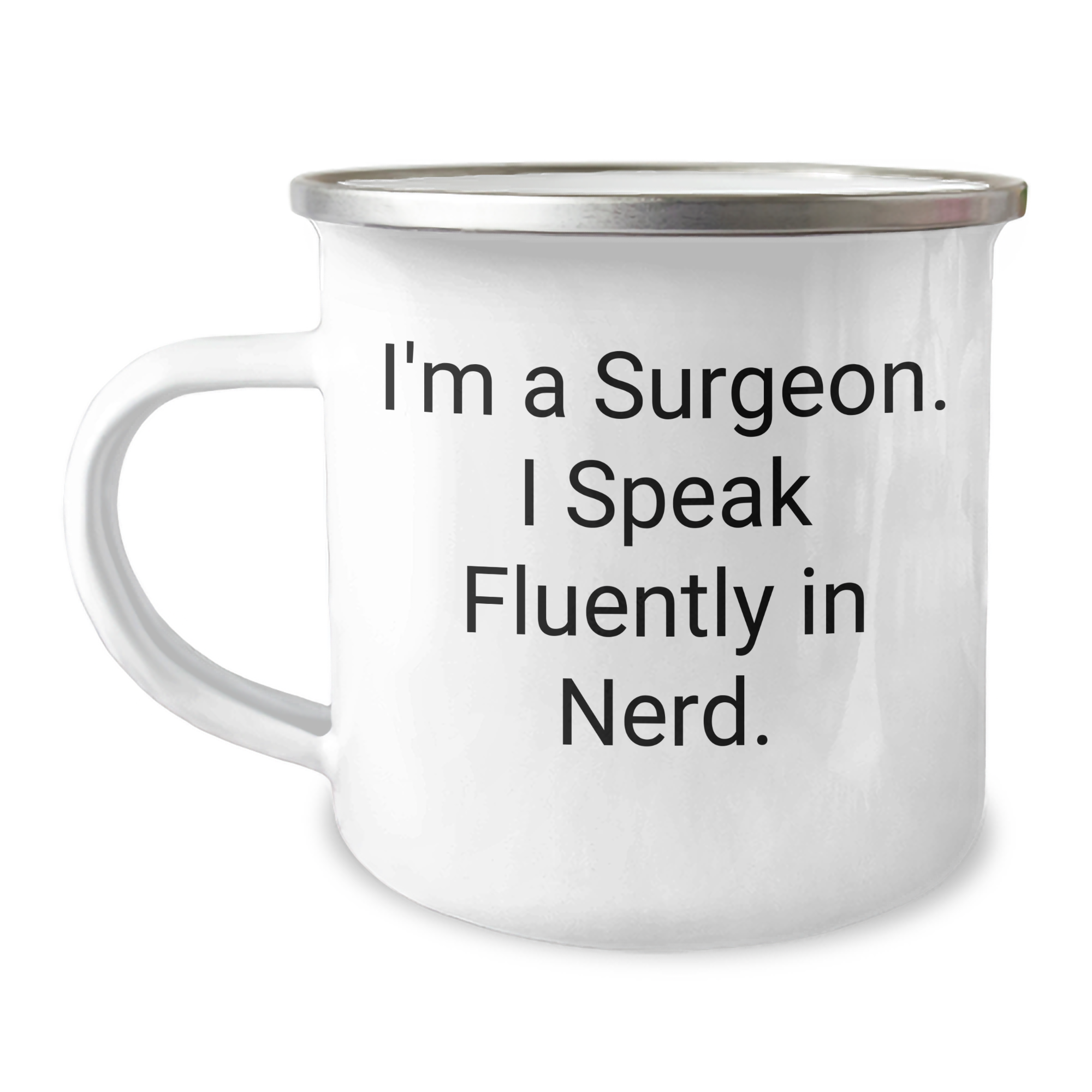 Funny Surgeon Gifts from Friends for Him - 'I'm A Surgeon. I Speak Fluently In genius.' Camping Mug, 12 oz Stainless Steel with Enamel Finish, Perfect for Father's Day - Image 1