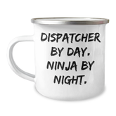 Dispatcher Gifts, Funny Quote, Camping Mug for Father's Day - 'Dispatcher By Day. Ninja By Night.' - Unique Gifts from Friends to Family - Image 1