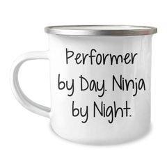 Performer Gifts from Friends, Unique Camping Mug for Men, Graduation Humor Quote - 'Performer By Day. Ninja By Night.' - Image 1