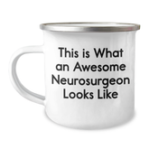 Funny Neurosurgeon Gifts from Friends to Family - This Is What Awesome Looks Like - 12 oz Camping Mug for Graduation - Image 1