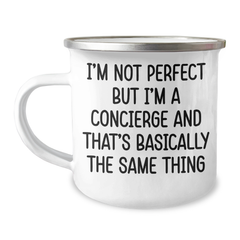 Concierge Delight Funny Camping Mug Gifts from Friends for Graduation Celebration, I'm Not Perfect But I'm A Concierge And That's Basically The Same Thing - Image 1