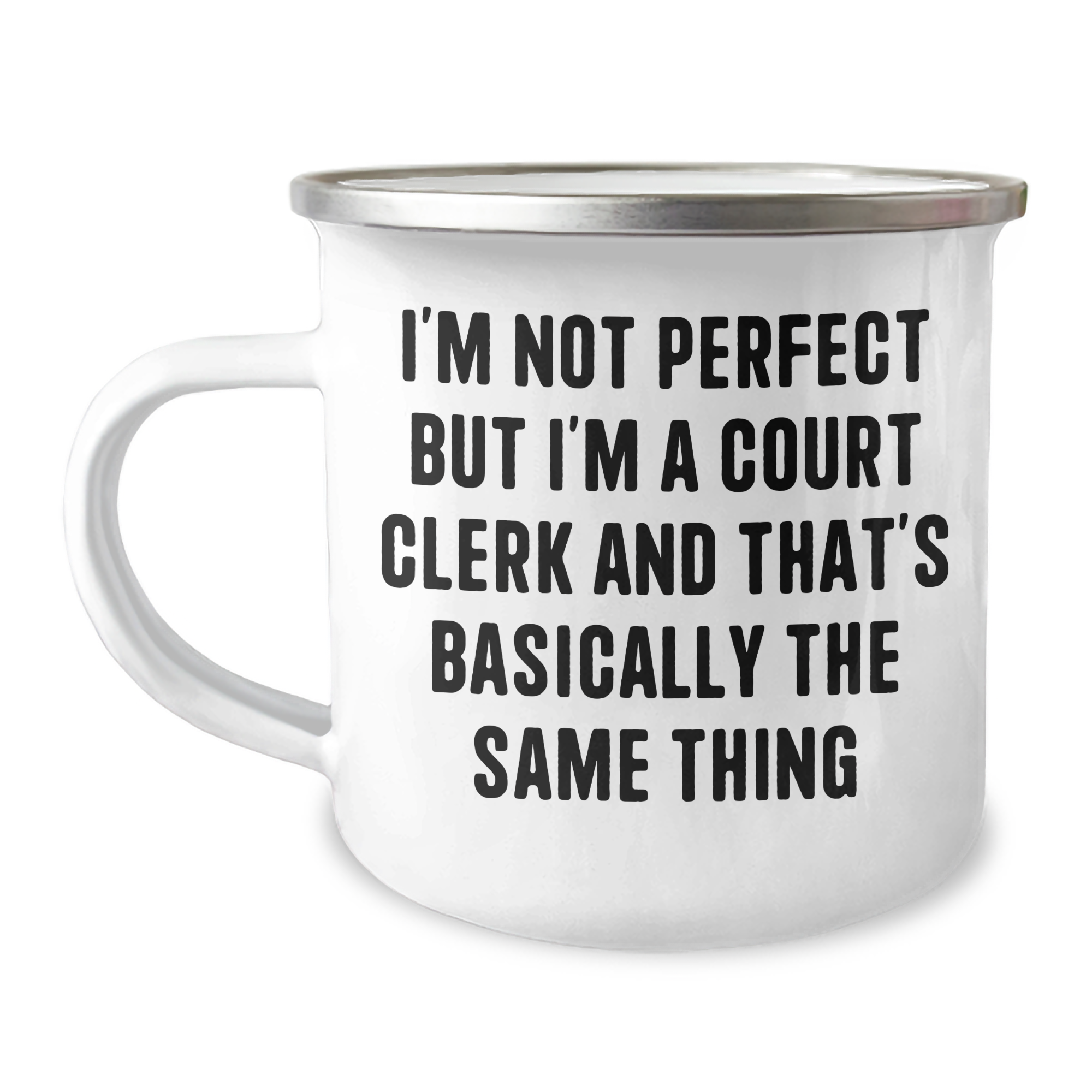 Funny Court Clerk Gifts, Camping Mug for Graduation, Gifts from Friends to Court Clerk, 'I'm Not Perfect But I'm A Court Clerk And That's Basically The Same Thing' Quote - Image 1