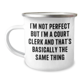 Funny Court Clerk Gifts, Camping Mug for Graduation, Gifts from Friends to Court Clerk, 'I'm Not Perfect But I'm A Court Clerk And That's Basically The Same Thing' Quote - Image 1