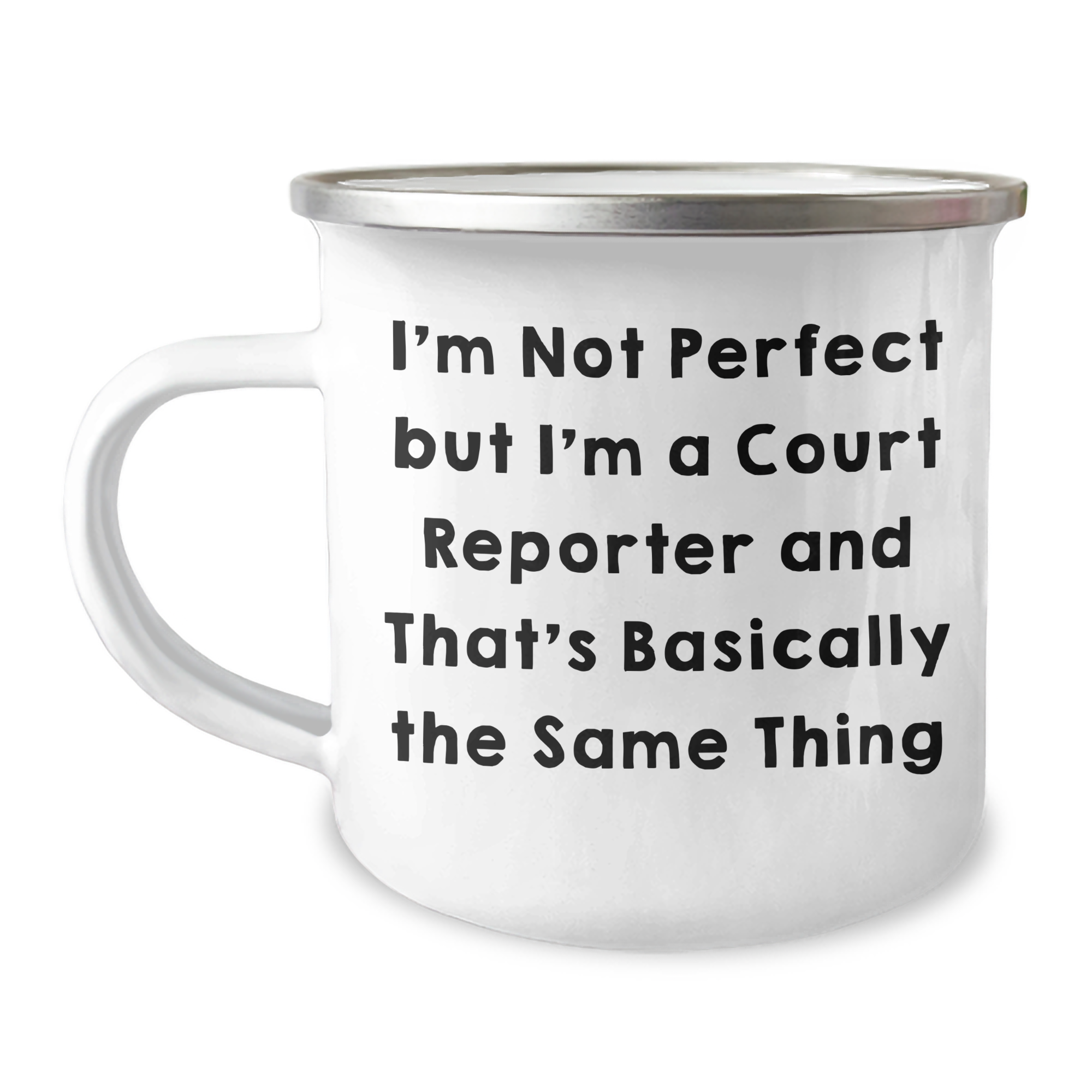 Funny Court Reporter Camping Mug Gifts from Friends for Court Reporter Graduation, I'm Not Perfect But I'm A Court Reporter And That's Basically The Same Thing - Image 1