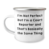 Funny Court Reporter Camping Mug Gifts from Friends for Court Reporter Graduation, I'm Not Perfect But I'm A Court Reporter And That's Basically The Same Thing - Image 1