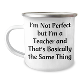 Funny Teacher Gifts from Men to Father's Day Unique Gifts for Teachers, Camping Mug with Quote 'I'm Not Perfect But I'm A Teacher And That's Basically The Same Thing' - Image 1