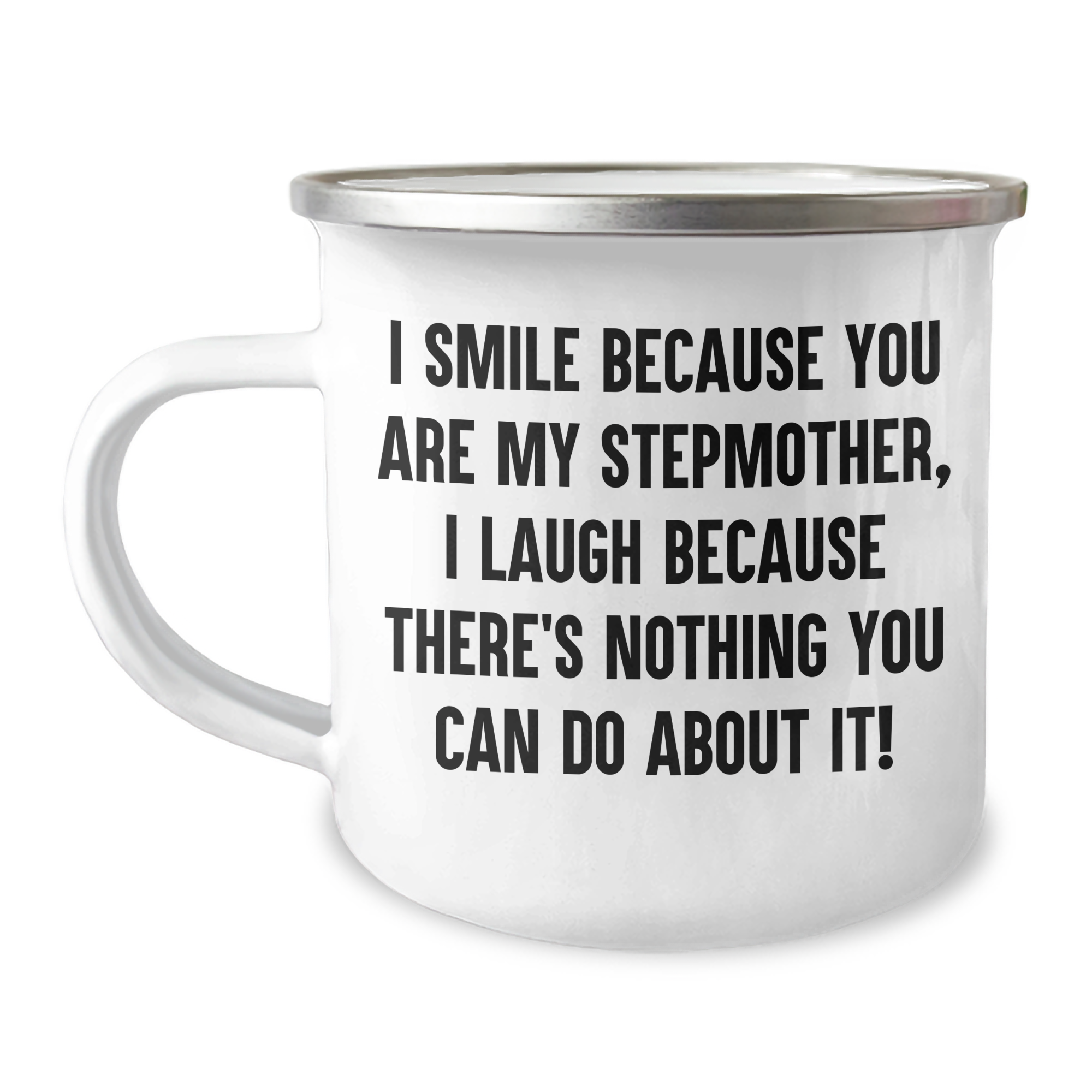Funny Stepmother Gifts, I Smile Because You Are My Stepmother, Unique Camping Mug for Graduation, Gifts from Family to Stepmother, 12 oz Stainless Steel Enamel - Image 1