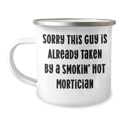 Funny Mortician Gifts - Sorry This Guy Is Already Taken - Camping Mug for Mortician Friends, Family, or Coworkers - Unique Father's Day Unique Gift - Image 1