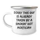 Funny Mortician Gifts from Friends for Dad's Day - Camping Mug 'Sorry This Guy Is Already Taken By A Smokin' Hot Mortician' for Mortician Enthusiasts - Image 1