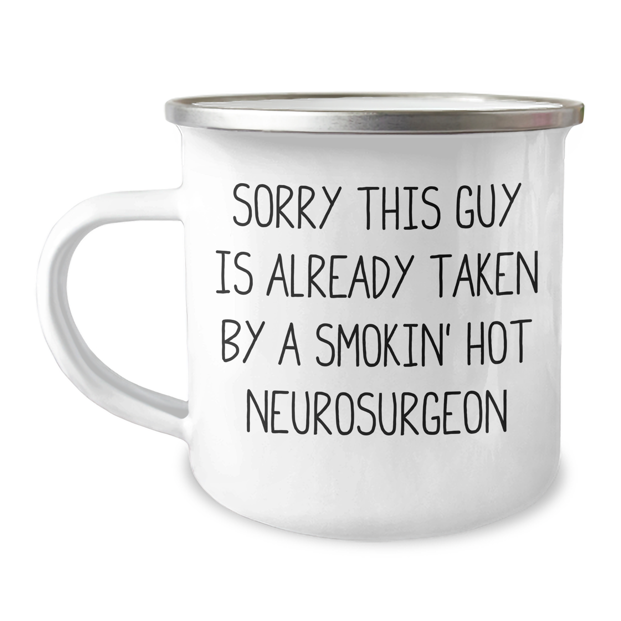 Funny Neurosurgeon Gifts for Men - Sorry This Guy Is Already Taken By A Smokin' Hot Neurosurgeon Camping Mug, Unique Father's Day Unique Gifts from Family - Image 1