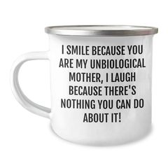 Funny Unbiological Mother Gifts from Friends and Family, I Smile Because You Are My Unbiological Mother, Unique Graduation Mugs for Unbiological Mothers, 12 oz Stainless Steel Camping Mug - Image 1