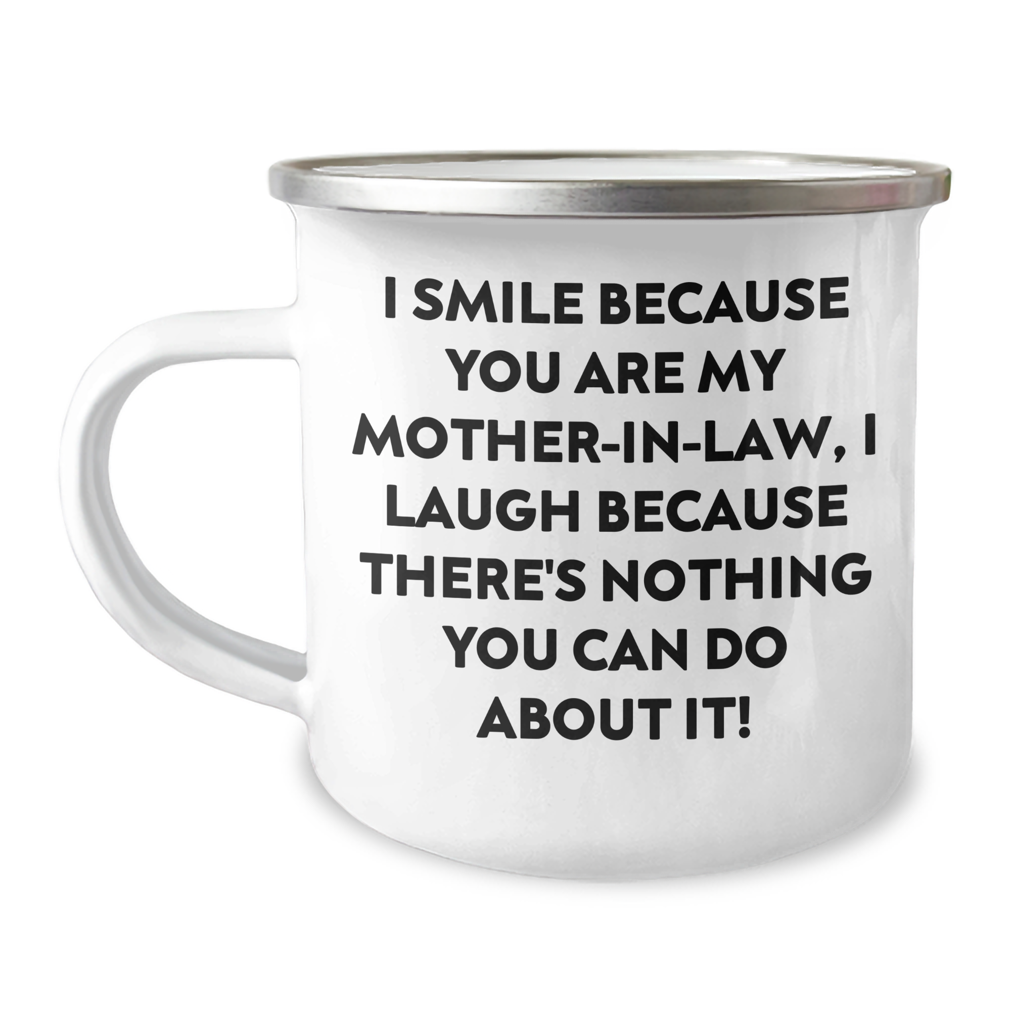 Funny Mom-in-law Camping Mug, I Smile Because You Are My Mom-in-law, I Laugh Because There's Nothing You Can Do About It! Gifts from Men to Mom-in-law for Graduation Unique Gifts - Image 1