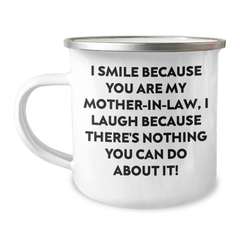 Funny Mom-in-law Camping Mug, I Smile Because You Are My Mom-in-law, I Laugh Because There's Nothing You Can Do About It! Gifts from Men to Mom-in-law for Graduation Unique Gifts - Image 1