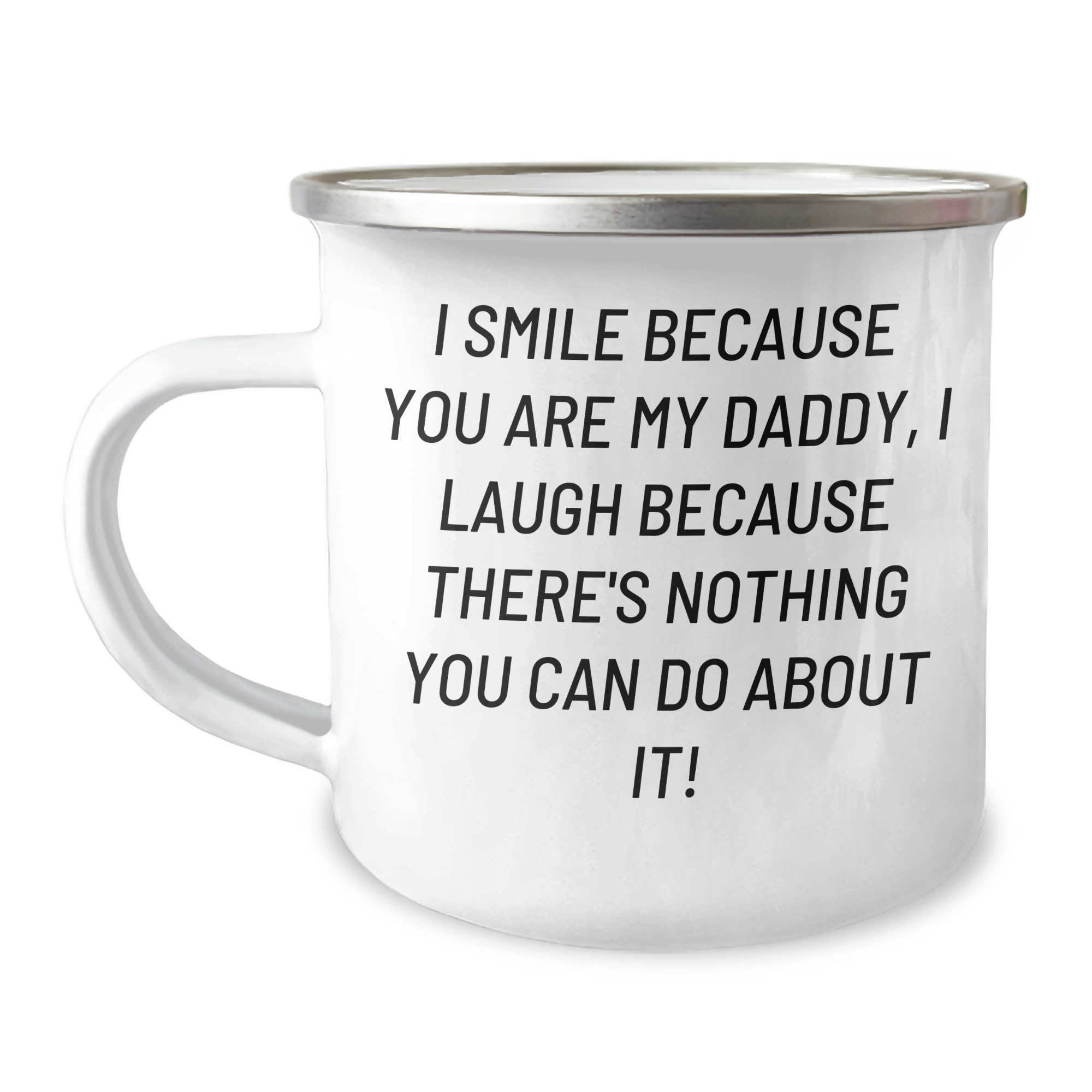Funny Daddy Camping Mug, Gifts from Men to Daddy, 'I Smile Because You Are My Daddy, I Laugh Because There's Nothing You Can Do About It!' Graduation Unique Gifts for Dads - Image 1