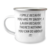 Funny Daddy Camping Mug, Gifts from Men to Daddy, 'I Smile Because You Are My Daddy, I Laugh Because There's Nothing You Can Do About It!' Graduation Unique Gifts for Dads - Image 1