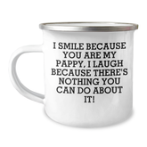 Funny Pappy Camping Mug Gifts from Family, Friends, or Coworkers - I Smile Because You Are My Pappy, I Laugh Because There's Nothing You Can Do About It!, Pappy Graduation Unique Gifts - Image 1