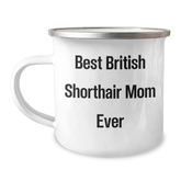 Funny British Shorthair Cat Mom Gifts for Dad - 12 oz Camping Mug, 'Best British Shorthair Mom Ever' Quote, Father's Day Unique Gifts from Men to Family - Image 1