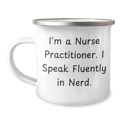 Nurse Practitioner Gifts for Dad - Funny Camping Mug, 'I'm A Nurse Practitioner. I Speak Fluently In genius.' - Unique Father's Day Unique Gifts from Men to Nurse Practitioner - Image 1
