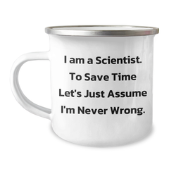 Funny Scientist Gifts for Men, 'I Am A Scientist. To Save Time Let's Just Assume I'm Never Wrong.' Enamel Camping Mug from Family for Graduation - Image 1
