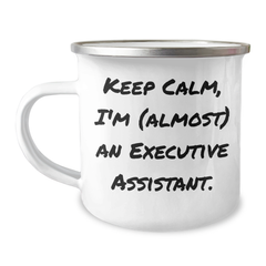 Funny Executive Assistant Gifts, Keep Calm I'm (almost) An Executive Assistant., 12 oz Camping Mug for Graduation - Image 1