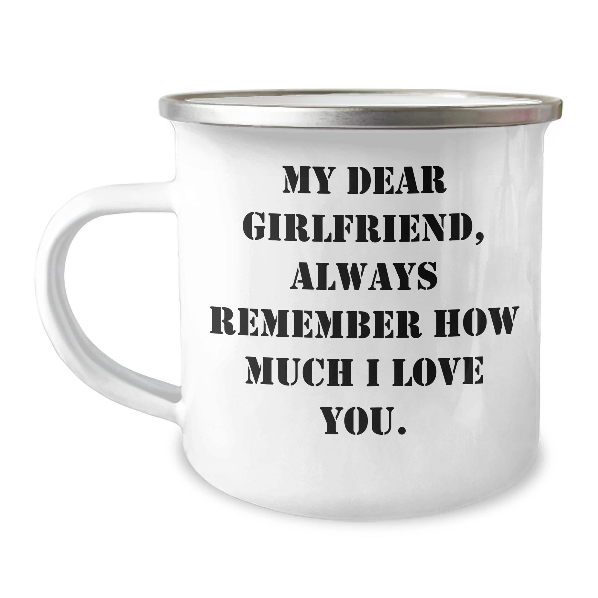 Funny Sweetheart Gifts, My Dear Sweetheart, Always Remember How Much I Love You., 12 oz Stainless Steel Camping Mug for Her, Gifts from Men, Graduation Unique Gifts for Sweetheart - Image 1