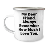 Funny Friend Camping Mug, Gifts from Men, Gifts for Friend, Camping Mug for Graduation, My Dear Friend, Always Remember How Much I Love You. - Image 1