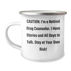 Funny Drug Counselor Gifts for Graduation - 'Caution: I'm A Retired Drug Counselor...' Camping Mug, 12 oz, Gifts from Family to Drug Counselor, Unique Graduation Gifts - Image 1