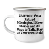Gifts from Friends to Mixologists - 'Caution: I'm A Retired Mixologist...' 12 oz Stainless Steel Camping Mug, Graduation Unique Gifts - Image 1