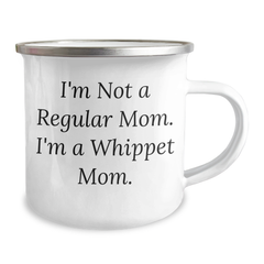 Whippet Dog Mom Gifts - Funny Camping Mug for Dad, Unique Father's Day Unique Gifts from Mom, 'I'm Not A Regular Mom. I'm A Whippet Mom.' - Image 2