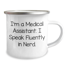 Funny Medical Assistant Gifts from Friends for Father's Day - 'I'm A Medical Assistant. I Speak Fluently In genius.' Camping Mug - Image 2