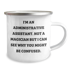 Administrative Assistant Gifts from Friends, Funny Camping Mug for Graduation, 'I'm An Administrative Assistant. Not A Magician But I Can See Why You Might Be Confused.' - Image 2