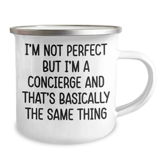Concierge Delight Funny Camping Mug Gifts from Friends for Graduation Celebration, I'm Not Perfect But I'm A Concierge And That's Basically The Same Thing - Image 2