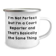 Funny Court Reporter Camping Mug Gifts from Friends for Court Reporter Graduation, I'm Not Perfect But I'm A Court Reporter And That's Basically The Same Thing - Image 2