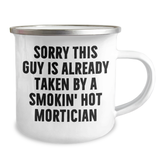 Mortician Humor Gifts from Family, Funny Camping Mug Sorry This Guy Is Already Taken By A Smokin' Hot Mortician, Father's Day Unique Gifts for Mortician - Image 2
