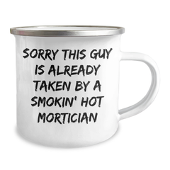 Funny Mortician Gifts from Friends for Dad's Day - Camping Mug 'Sorry This Guy Is Already Taken By A Smokin' Hot Mortician' for Mortician Enthusiasts - Image 2
