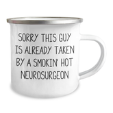 Funny Neurosurgeon Gifts for Men - Sorry This Guy Is Already Taken By A Smokin' Hot Neurosurgeon Camping Mug, Unique Father's Day Unique Gifts from Family - Image 2