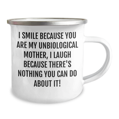 Funny Unbiological Mother Gifts from Friends and Family, I Smile Because You Are My Unbiological Mother, Unique Graduation Mugs for Unbiological Mothers, 12 oz Stainless Steel Camping Mug - Image 2