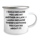 Funny Mom-in-law Camping Mug, I Smile Because You Are My Mom-in-law, I Laugh Because There's Nothing You Can Do About It! Gifts from Men to Mom-in-law for Graduation Unique Gifts - Image 2