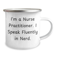 Nurse Practitioner Gifts for Dad - Funny Camping Mug, 'I'm A Nurse Practitioner. I Speak Fluently In genius.' - Unique Father's Day Unique Gifts from Men to Nurse Practitioner - Image 2