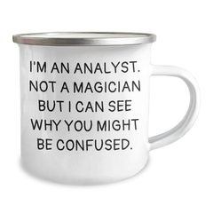 Funny Analyst Gifts from Friends for Men or Women Graduation Unique Camping Mug I'm An Analyst Not A Magician But I Can See Why You Might Be Confused. - Image 2