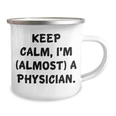 Funny Physician Gifts from Friends - Keep Calm, I'm (almost) A Physician. - 12 oz Stainless Steel Camping Mug for Graduation, Men, Women, Coworkers, Family - Image 2