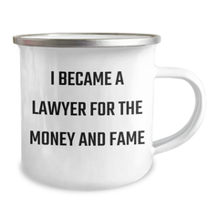 Funny Lawyer Gifts For Graduation - 'I Became A Lawyer For The Money And Fame' Quote Camping Mug Gifts from Family to Lawyer, Gifts for Lawyer, Unique Graduation Gifts - Image 2