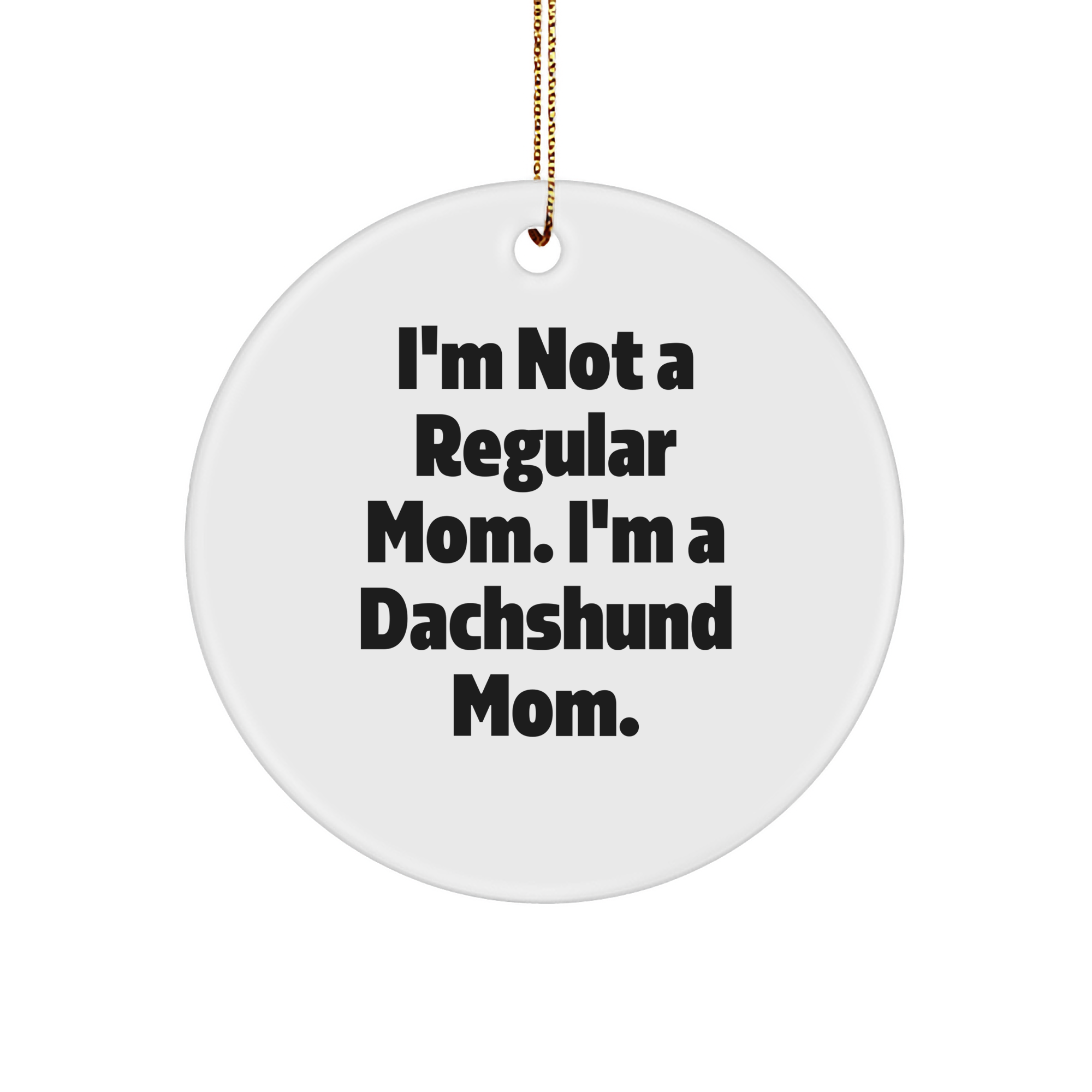 Dachshund Dog Mom Funny Quote Circle Ornament Gifts from Friends for Dachshund Lovers, Christmas Unique Presents - Image 1