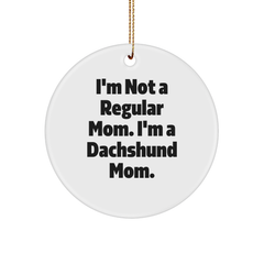 Dachshund Dog Mom Funny Quote Circle Ornament Gifts from Friends for Dachshund Lovers, Christmas Unique Presents - Image 1