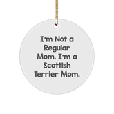 Funny Scottish Terrier Mom Gifts for Christmas - Circle Ornament with 'I'm Not A Regular Mom. I'm A Scottish Terrier Mom.' Quote, Perfect for Friends, Family, and Coworkers - Image 1