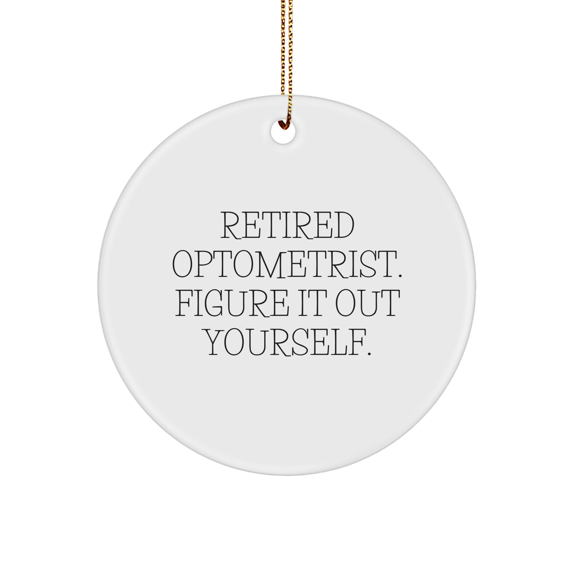 Optometrist Gifts from Friends - Retired Optometrist Quote Circle Ornament for Christmas - Image 1